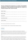 Severe Androgenetic Alopecia as a Marker of Metabolic Syndrome in Male Patients: A Hospital-Based Case Control Study
