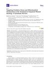 Targeting Oxidative Stress and Mitochondrial Dysfunction in the Treatment of Impaired Wound Healing: A Systematic Review