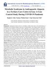 Metabolic Syndrome in Androgenetic Alopecia in a Tertiary Care Center in Goa: A Case-Control Study During COVID-19 Pandemic