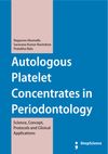 Autologous Platelet Concentrates in Periodontology: Science, Concept, Protocols, and Clinical Applications