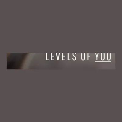 Levels Of You