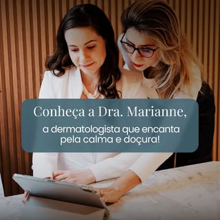 Eu tenho o privilégio de compartilhar os cuidados dermatológicos aqui na clínica com a Dra. Marianne