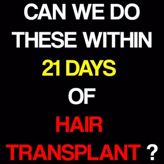 Do NOT do these things within first 21days of Hair Transplant. 
Follow the guidelines given by your 
