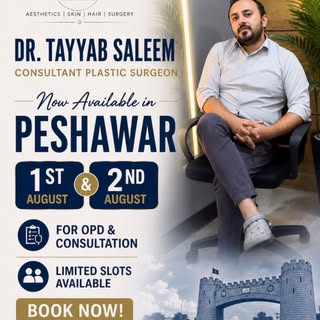 Dr. Tayyab is now available in Peshawar!*
Book your plastic surgery consultation on *1st & 2nd Augus