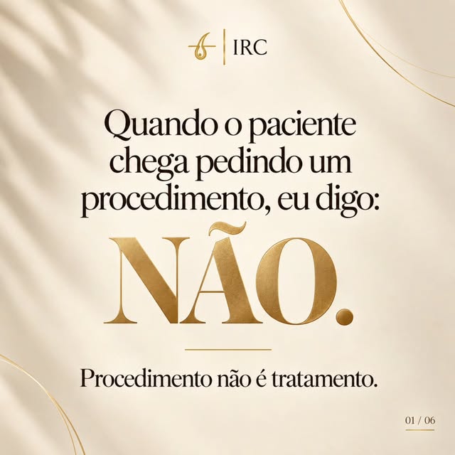 Quando o paciente chega procurando um procedimento, eu primeiro avalio se ele realmente precisa dele