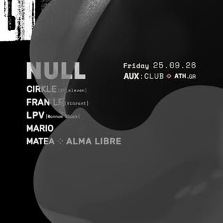 null. Friday 25.09 @auxclubathens 

✣ @cirkle__ (live) ✣ @fran__lf ✣ @lpv.dj ✣ @marioskallikourdis ✣