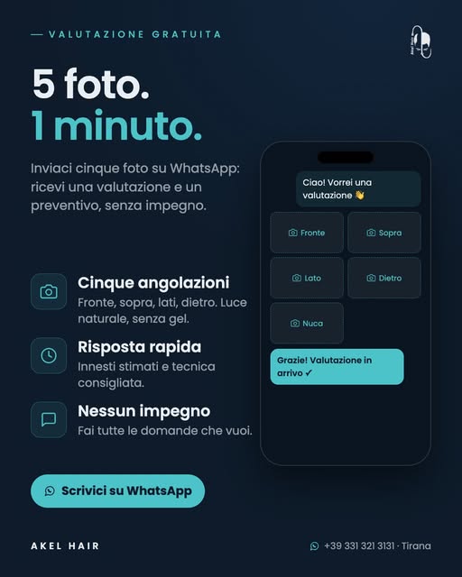 5 foto, 1 minuto. 📲
Inviale su WhatsApp e ricevi una valutazione gratuita, senza impegno.
#AkelHair