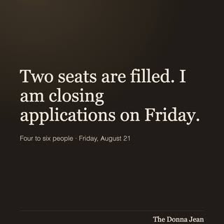 Two people have applied to sit with me. I am looking for four to six.

So this is the part where I s