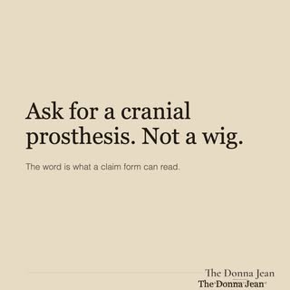 Ask for a cranial prosthesis. Not a wig.

The two words describe the same object in a mirror and two