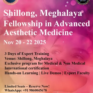 🌟 Join Us in Shillong, Nov 2025! 🌟
🚨 Fellowship in Advanced Aesthetic Medicine
📍 Location: Shill
