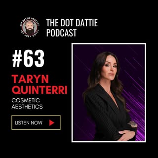 Dot Dattie Podcast #63 - Taryn Quinterri - Cosmetic Aesthetics @t4rynitup 
 
In this clip, Joey asks