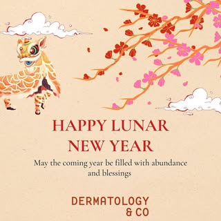 The Dermatology & Co team wishes everyone a Happy Lunar New Year, and a healthy, abundant year of th
