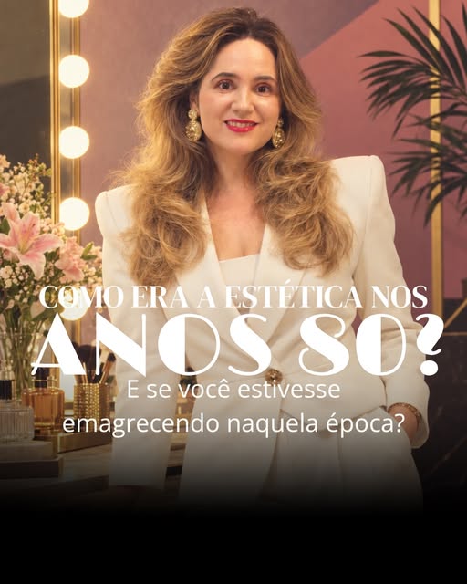 A estética evoluiu muito desde os anos 80. Mas a maior evolução foi entender que a balança não conta