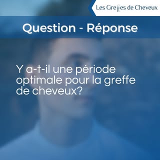 Quelle est la période optimale pour procéder à une greffe de cheveux?

Il est recommandé d'envisager