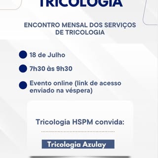 No dia 18/07/2026 às 7h30 será realizada nossa reunião on-line dos serviços de tricologia para discu