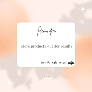 How much product do you actually need? 
Using the products in the right amount will yield the best r