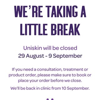 We’re taking a break! ☀️

Uniskin will be taking a short break from 29 August to 9 September, and we