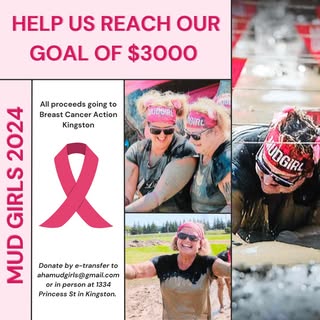 We are halfway to our goal of raising money for Breast Cancer Action Kingston by running in Mud Girl
