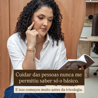 Eu não sabia, na graduação, que um dia trabalharia com tricologia. Mas tinha uma certeza: queria ter