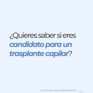 ¿Quieres saber si eres candidato para un trasplante capilar?
Antes de tu valoración, necesitamos con