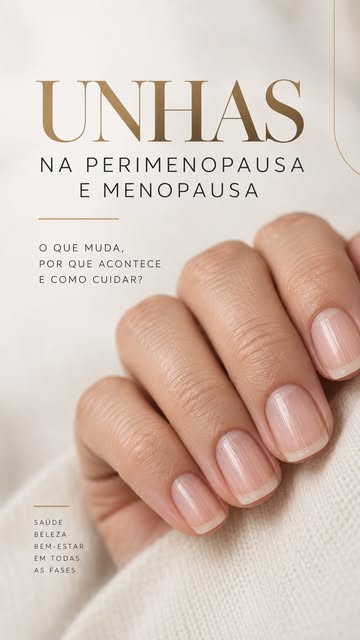 Unhas mais frágeis, finas, descamando ou com linhas verticais podem aparecer na perimenopausa e meno