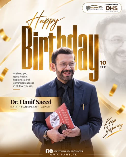 Happy Birthday, Dr. Hanif Saeed! 🎂
Wishing Dr. Hanif Saeed, Hair Transplant Expert, a wonderful bir