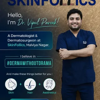 Hello All - I’m Dr. Vipul Pareek MD Dermatologist & Dermatosurgeon at SkinFollics, Malviya Nagar.

M