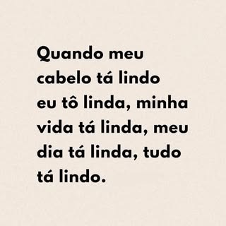 Tem dias que não é sobre maquiagem, roupa ou filtro…
é sobre o cabelo.

Quando o cabelo tá bonito, a