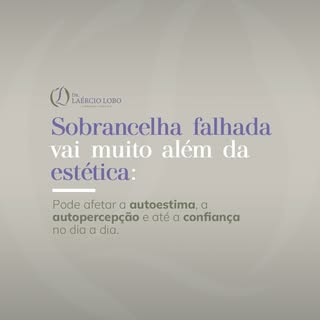 A sobrancelha molda o rosto, revela emoções, dá expressão ao olhar. E, quando ela não traduz mais qu