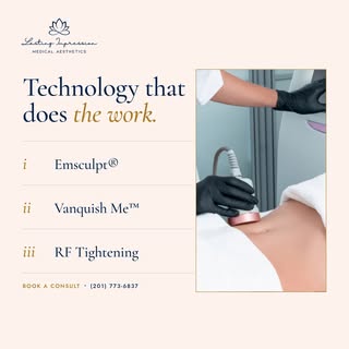 Technology that does the work.

Emsculpt: builds muscle
Vanquish Me: melts fat
RF tightening: firms 