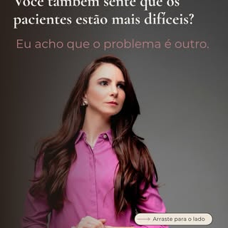 Você também sente que os pacientes estão mais difíceis?

Durante muito tempo, eu também tive essa im