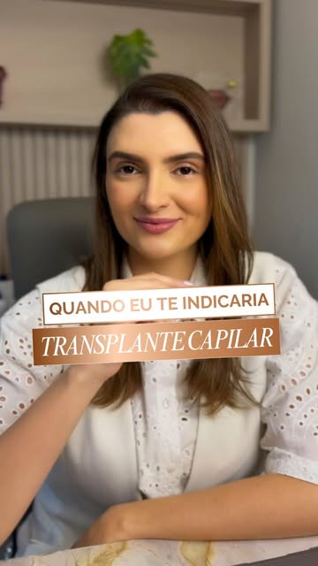 Se eu fosse sua médica, eu indicaria um transplante capilar se… 👀

A indicação depende de vários fa