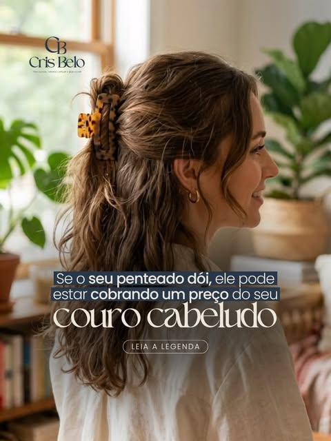 Seu penteado pode estar bonito por fora, mas será que o seu couro cabeludo está confortável por baix