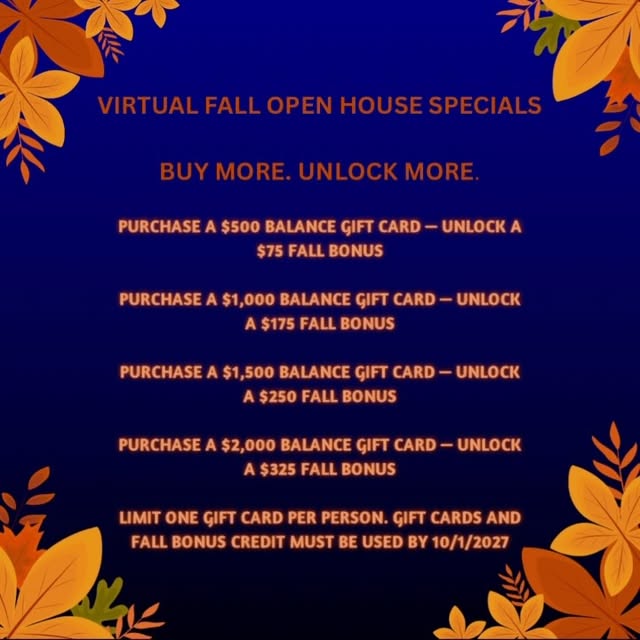 🍁 VIRTUAL OPEN HOUSE SPECIALS 🍁 

Take advantage of this gift card special, September 24th and Sep