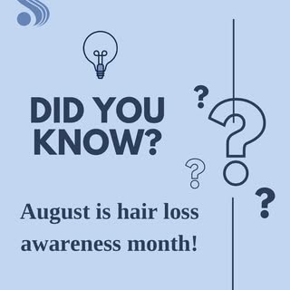 August is Hair Loss Awareness Month.

Hair loss affects millions of people and can happen for many d