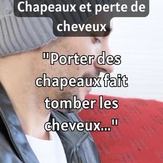 Chapeau et perte de cheveux : Y a-t-il vraiment un lien entre porter des chapeaux et la perte de che