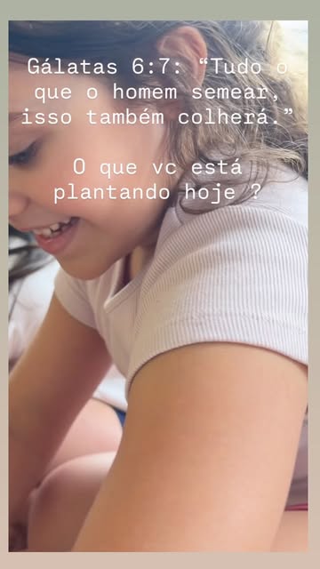 "E não nos cansemos de fazer o bem, porque a seu tempo ceifaremos, se não desfalecermos.!" (Gálatas 