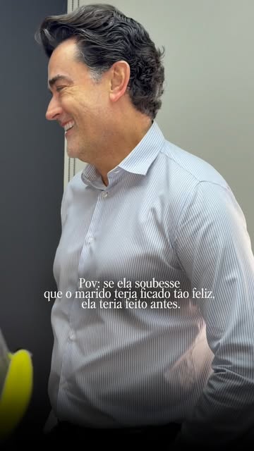 Ela contou que o marido ficou tão feliz com o resultado que, se soubesse, teria feito antes. 

Mas a