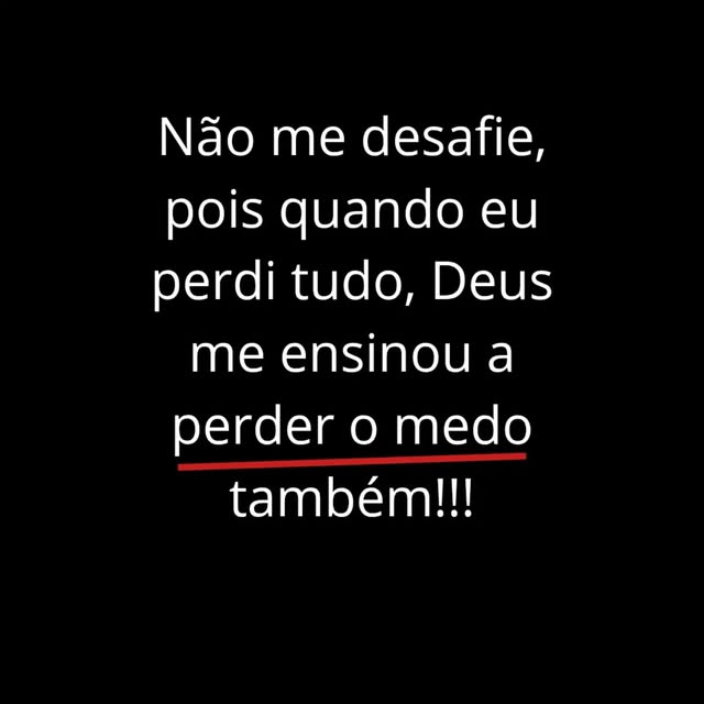 E você tem medo de ser desafiada?