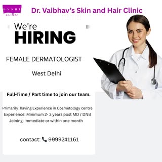 Opening for Dermatologist – Janak Puri, West Delhi

Full-Time / Part time to join our team.
	•	Prima
