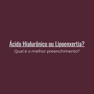 Ácido hialurônico ou lipoenxertia? Sabe dizer qual a melhor opção?

A resposta pode não ser exatamen