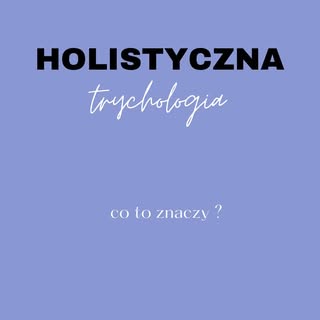 Holistyczna trychologia – co to znaczy?
Holistyczna trychologia to podejście do zdrowia włosów i skó