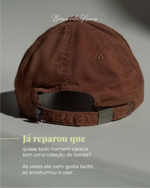 Tem cliente que chega aqui dizendo que sempre gostou de
boné.
Depois da conversa, ele mesmo percebe 
