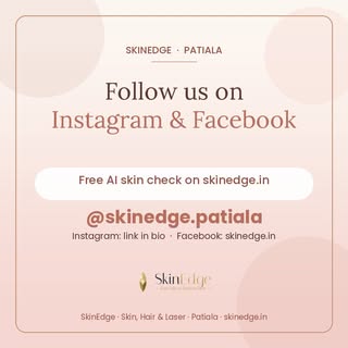✨ Loving our skin, hair & laser content? Come follow @skinedge.patiala on Instagram & Facebook for d
