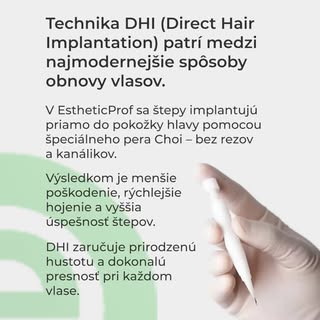 Technika DHI (Direct Hair Implantation) patrí medzi najmodernejšie spôsoby obnovy vlasov.

V Estheti