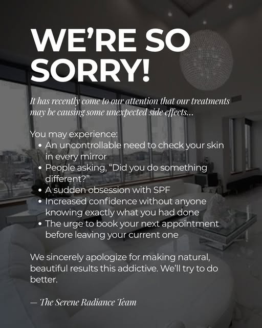 Our sincerest apologies. 🤭

We’ve recently been informed that Serene Radiance treatments may result