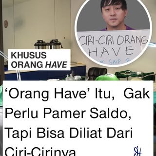 The real “orang have” mah nggak perlu pamer saldo lah yaa, tapi bisa dilihat sendiri ciri-cirinya.

