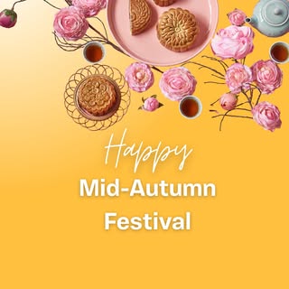 Happy Mid-Autumn Festival from all of us to you! Wishing you a joyful and prosperous Mid-Autumn Fest