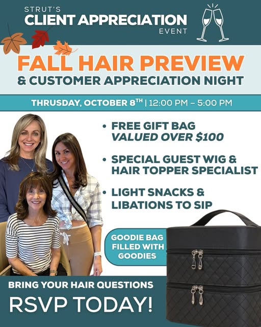 Fall is looking fabulous at Strut! Join us for our Fall Hair Preview & Client Appreciation Event and