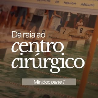 Muito antes do centro cirúrgico, a piscina já estava moldando a forma como eu enxergo esforço, resul
